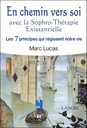 En chemin vers soi ; avec la sophro-thérapie existentielle ; les 7 principes qui régissent notre vie