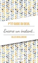 P'tit guide du deuil ; encore un instant