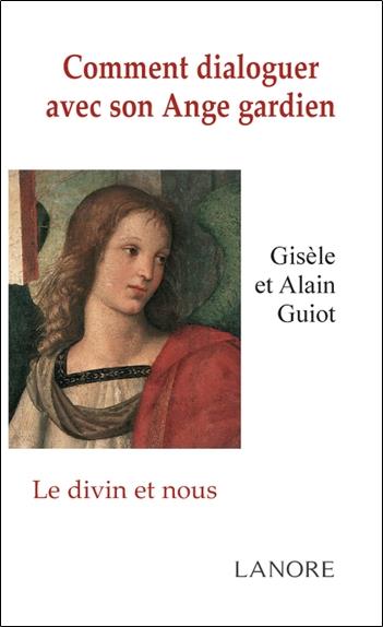 [9782851577177] Comment dialoguer avec son ange gardien ; le divin et nous