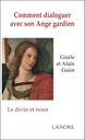 Comment dialoguer avec son ange gardien ; le divin et nous