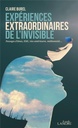 Expériences extraordinaires de l'invisible : passages d'âmes, EMI, vies antérieures, médiumnité