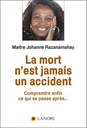 La mort n'est jamais un accident ; comprendre enfin ce qui se passe après
