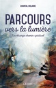 Parcours vers la lumière ; un étrange chemin spirituel