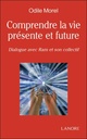 Comprendre la vie présente et future