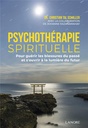 Psychothérapie spirituelle ; pour guérir les blessures du passé et s'ouvrir à la lumière du futur
