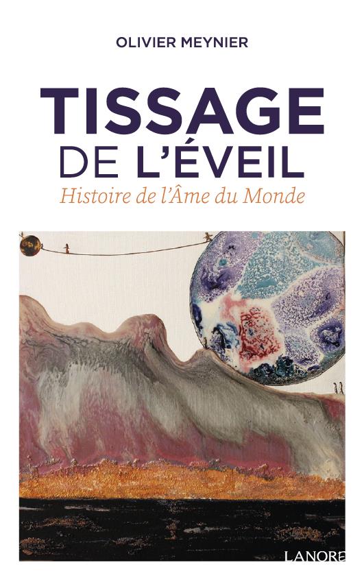[9782851578891] Tissage de l'éveil ; histoire de l'âme du monde