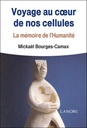 Voyage au coeur de nos cellules ; la mémoire de l'humanité