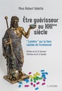 être guérisseur au XXIe siècle ; "lumière" sur la face cachée de l'irrationnel                     (préface A. Quintero ;  postface G. Hueiller)