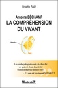 Antoine bechamp - la comprehension du vivant - les embryologistes ont-ils cherche ce qui est doue d'