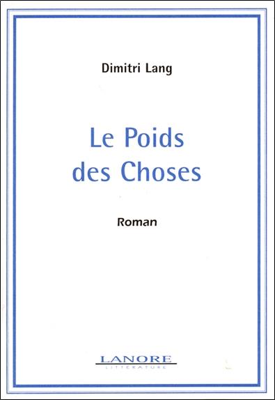 Le poids des choses - roman