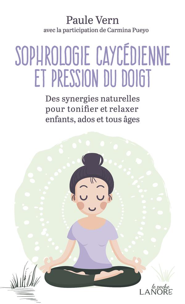 [9782851579416] Sophrologie caycedienne et pression du doigt ; des synergies nouvelles pour tonifier et relaxer enfants, ados et tous âges