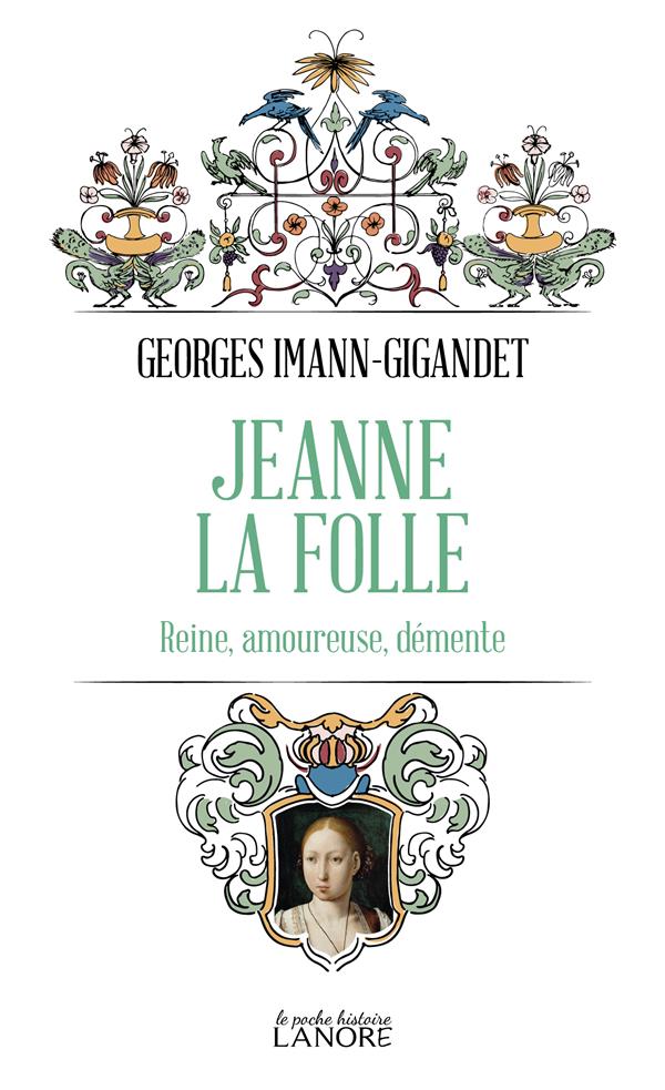Jeanne la folle : reine, amoureuse, démente