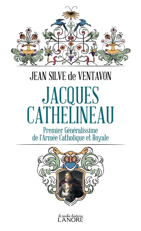 Jacques Cathelineau : premier généralissime  de l'armée catholique royale