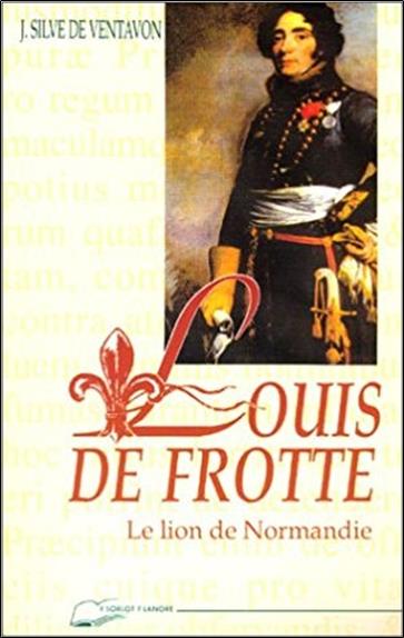 Louis de frotte - le lion de normandie