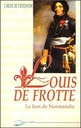 Louis de frotte - le lion de normandie