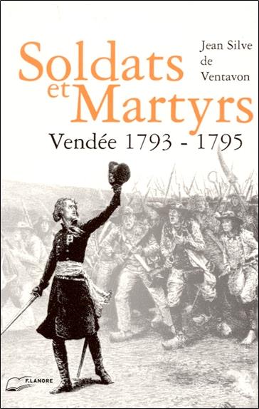 Soldats et martyrs  vendee 1793-1795