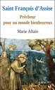Saint francois d'assise - precheur pour un monde bienheureux