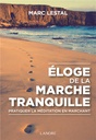 éloge de la marche tranquille ; pratiquer la méditation en marchant