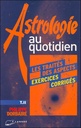 Astrologie au quotidien tome 2 - les traites des aspects - exercices corriges