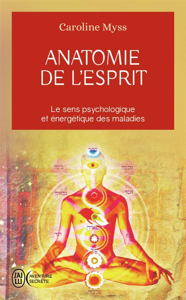Anatomie de l'esprit - le sens psychologique et energetique des malades