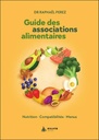 Guide des associations alimentaires : Nutrition, compatibilités, menus