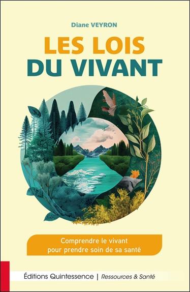 Les lois du vivant : Comprendre le vivant pour prendre soin de sa santé
