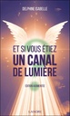 Et si vous étiez un canal de lumière