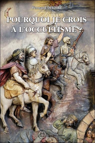 [9782492837227] Pourquoi je crois à l'occultisme ?