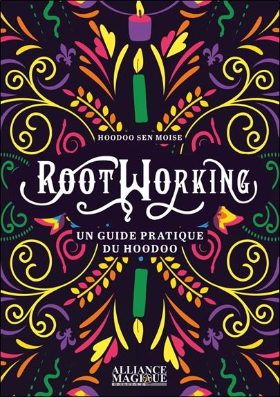 Rootworking : Un guide pratique du hoodoo