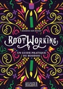 Rootworking : Un guide pratique du hoodoo