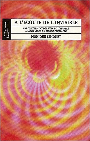 [9782851572066] A l'ecoute de l'invisible - enregistrement des voix de l'au-dela - images video du monde parallele