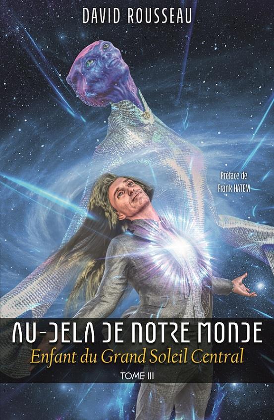 Au-Delà de notre Monde - Enfant du Grand Soleil Central : Tome 3