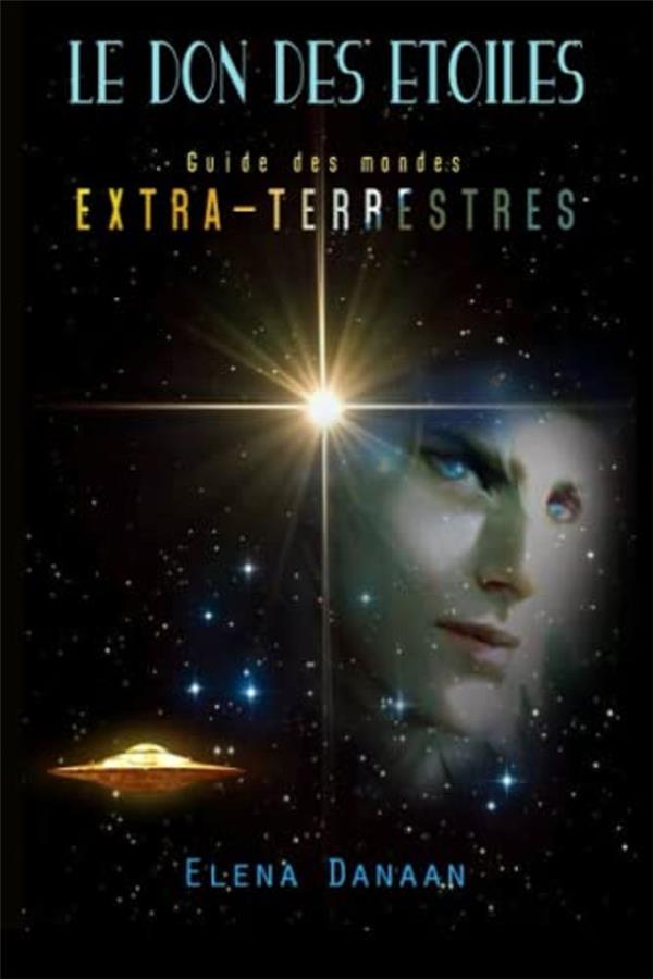 [9782384940158] Le Don des Étoiles : Guide des mondes extraterrestres