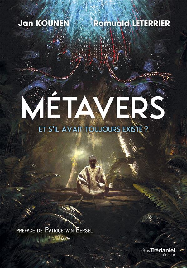 Métavers : Et s'il avait toujours existé ?                     (Préface Patrice Van Eersel)