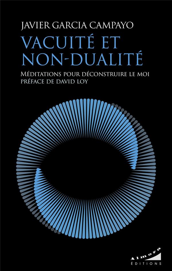 Vacuité et non-dualité : Méditations pour déconstruire le moi                     (préface David Loy)