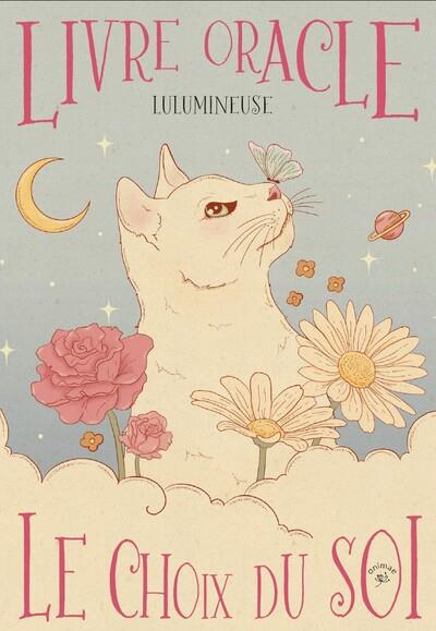 Livre oracle : le choix du soi ; découvre le message qui t'est destiné