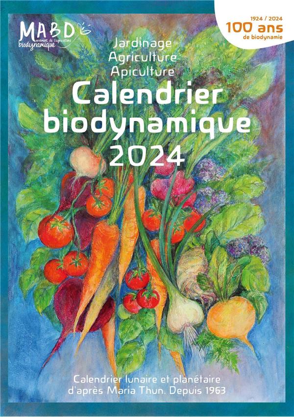 [épuisé] Calendrier biodynamique : calendrier lunaire et planétaire d'après Maria Thun. Depuis 1963 (édition 2024)