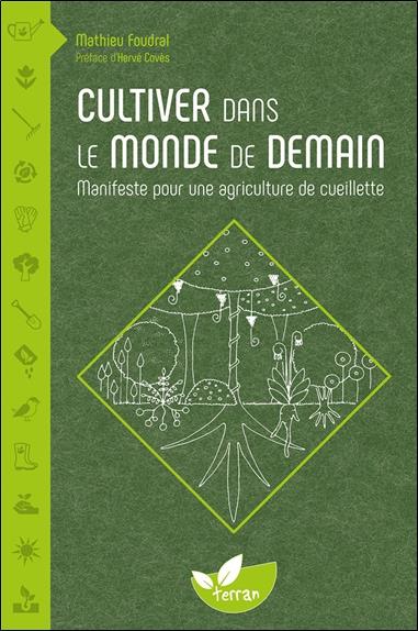 Cultiver dans le monde de demain : Manifeste pour une agriculture de cueillette