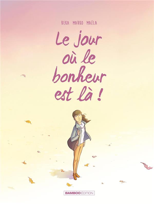 Le jour où... Tome 6 : le jour où le bonheur est là