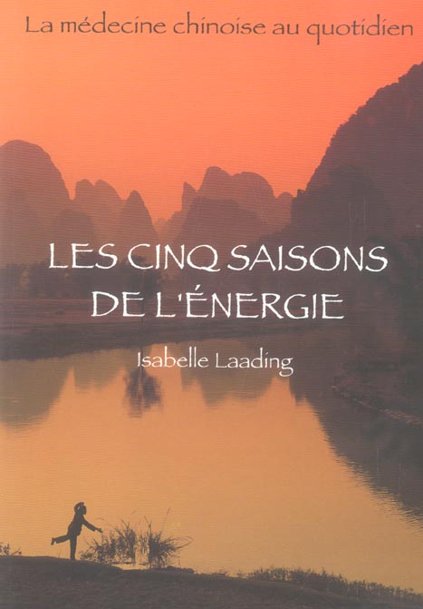 Les cinq saisons de l'énergie ; la médecine chinoise au quotidien