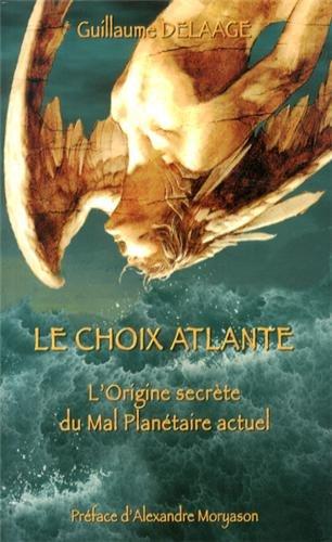 Le choix atlante; l'origine secrète du mal planétaire actuel