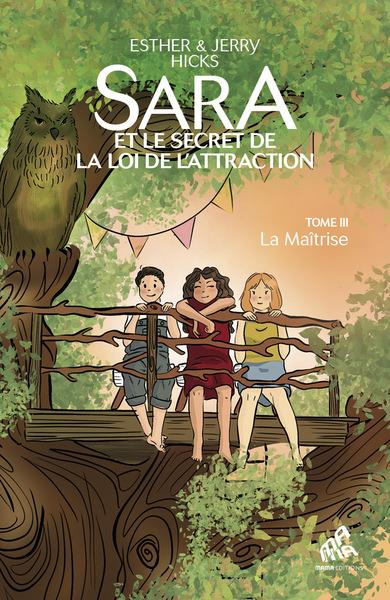 Sara et le secret de la loi de l'attraction Tome 3 : la maîtrise