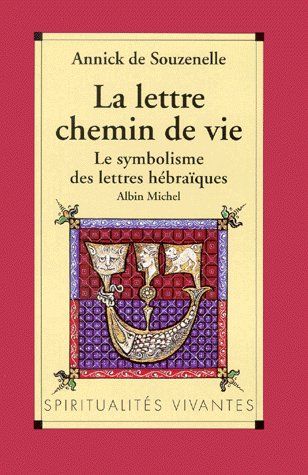 La lettre chemin de vie ; le symbolisme des lettres hébraïques