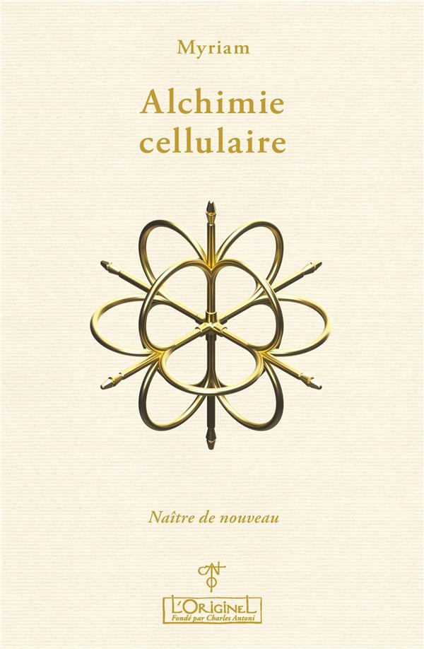 Alchimie cellulaire Tome 2 : Naître de nouveau                     (Préface Jacques Donnars)
