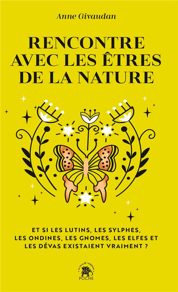 Rencontre avec les êtres de la nature : Et si les lutins, les sylphes, les ondines, les gnomes, les elfes et les dévas existaient vraiment ?