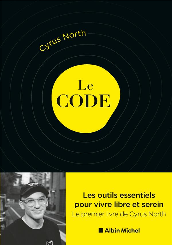 Le code : Les outils essentiels pour vivre libre et serein