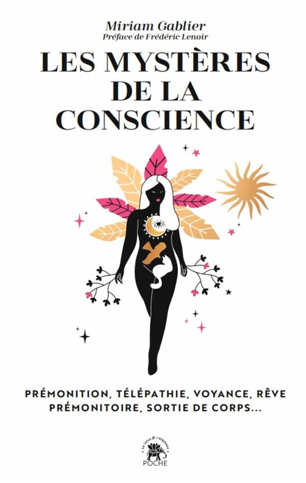 Les mystères de la conscience : prémonition, télépathie, voyance, rêve prémonitoire, sortie de corps...                     (préface Frédéric Lenoir)