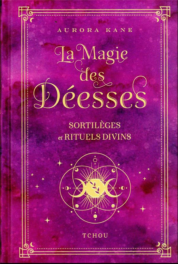 La magie des déesses : sortilèges et rituels divins                     (traduction conjointe Léo Duca)
