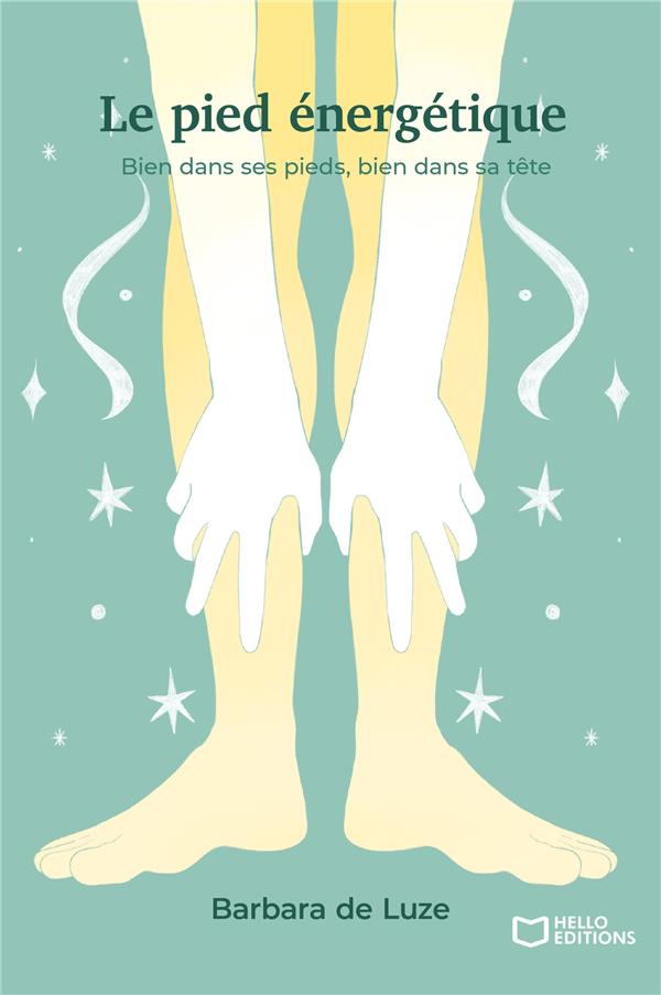 Le pied énergétique : bien dans ses pieds, bien dans sa tête                     (IMPRESSION A LA DEMANDE)