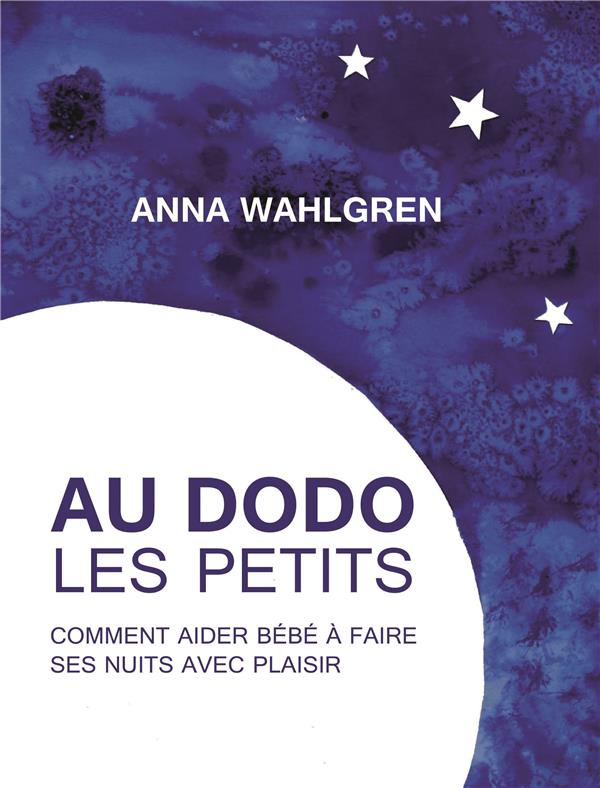 [9782953562422] [épuisé] Au dodo les petits : comment aider bébé à faire ses nuits avec plaisir